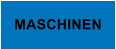 MASCHINEN